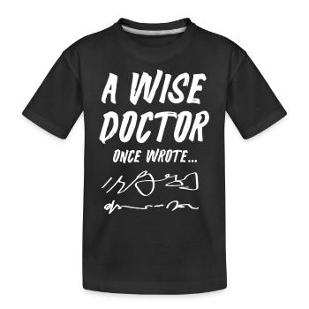 Wise Doctor, Dr. Illegible Notes - Kids' Premium Organic T-Shirt - black - Front