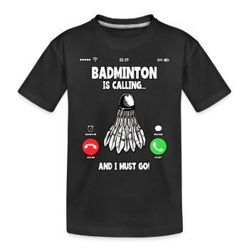 Le badminton appelle et je dois aller shuttlecock - T-shirt bio Premium Enfant - noir - Devant