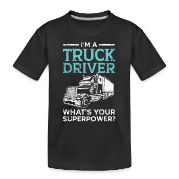 I am a truck driver What is your superpower Tr - Kids' Premium Organic T-Shirt - black - Front
