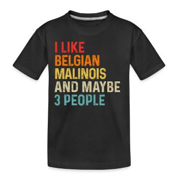 I Like Belgian Malinois And Maybe 3 People Dog - Kids' Premium Organic T-Shirt - black - Front