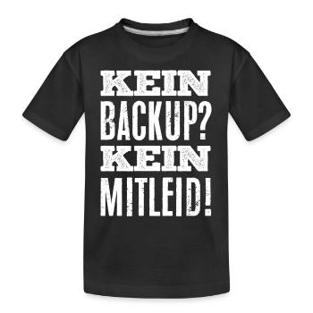 Datensicherung, Kein Backup kein Mitleid - Kinder Premium Bio T-Shirt - Schwarz - Vorne