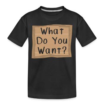 Que veux-tu? Cardboad Message - T-shirt bio Premium Enfant - noir - Devant
