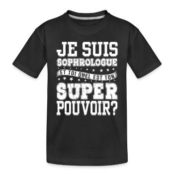Je Suis Sophrologue Quel Est Ton Super Pouvoir - T-shirt bio Premium Enfant - noir - Devant