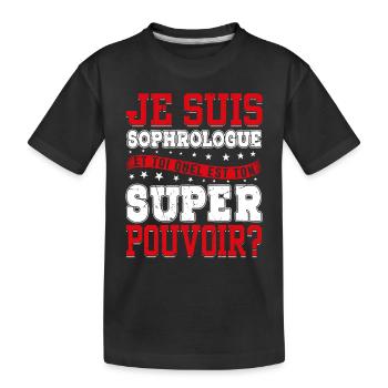 Je Suis Sophrologue Quel Est Ton Super Pouvoir - T-shirt bio Premium Enfant - noir - Devant