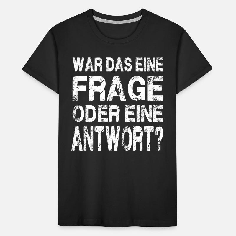 WAR DAS EINE FRAGE ODER EINE ANTWORT? Kinder Premium Bio T-Shirt