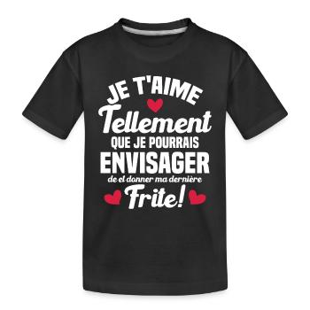 Je t'aime tellement que je pourrais donner frite - T-shirt bio Premium Enfant - noir - Devant