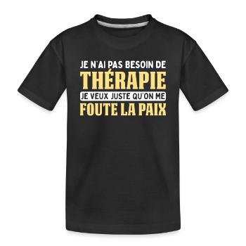 Pas Besoin De Thérapie Juste Me Foute La Paix - T-shirt bio Premium Enfant - noir - Devant