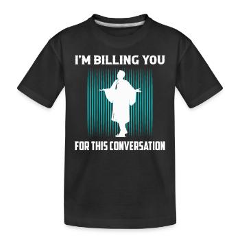 Je vous facture pour cette conversation Avocat La - T-shirt bio Premium Enfant - noir - Devant