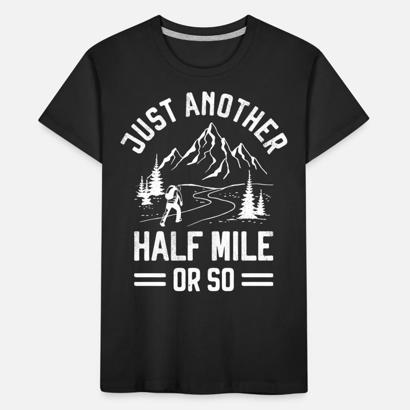 Nur noch eine halbe Meile oder so Trekking Mountain Kinder Premium Bio T-Shirt