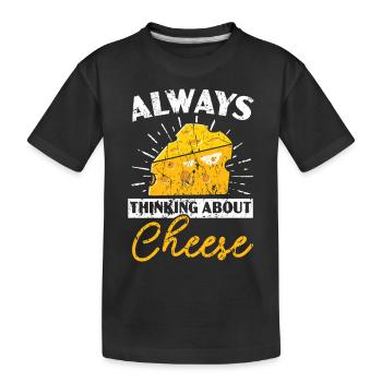 Always think of cheese Cheesy Cheese Foodie - Kids' Premium Organic T-Shirt - black - Front