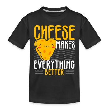 Cheese makes everything better Cheesy Cheese - Kids' Premium Organic T-Shirt - black - Front