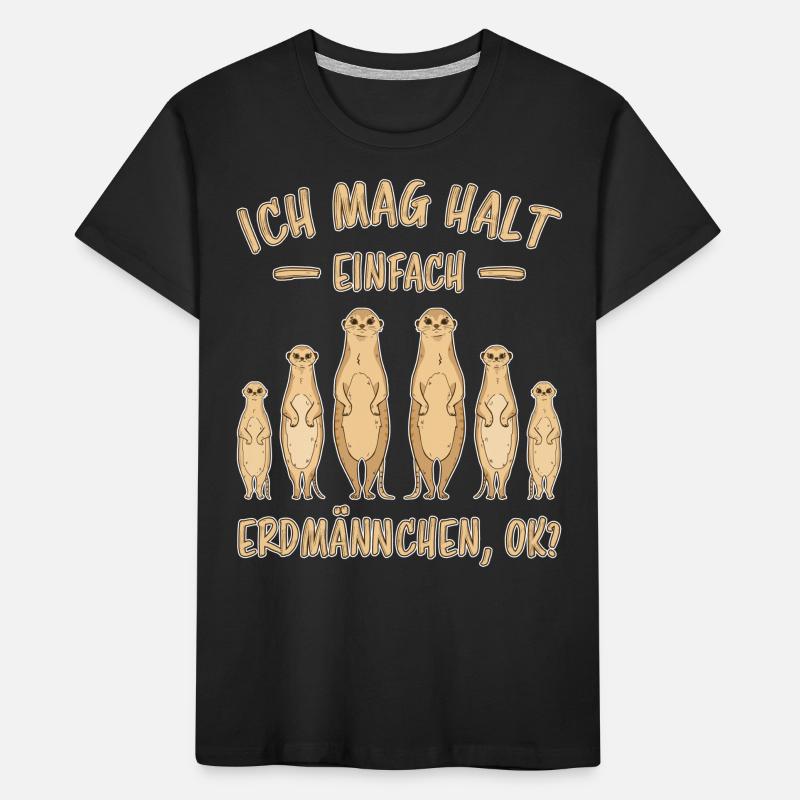 Erdmännchen Lustige Spruch Tier Mangusten Geschenk Kinder Premium Bio T-Shirt