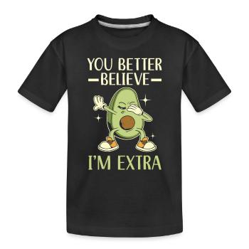 You can believe me that I have extra avocado guac - Kids' Premium Organic T-Shirt - black - Front