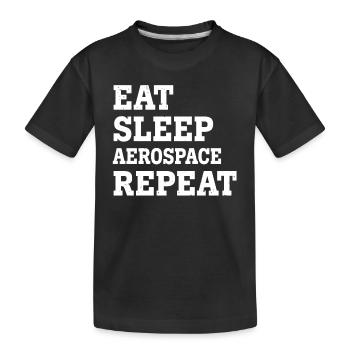 EAT SLEEP AEROSPACE REPEAT FUNNY SARCASTIC - Kinder Premium Bio T-Shirt - Schwarz - Vorne