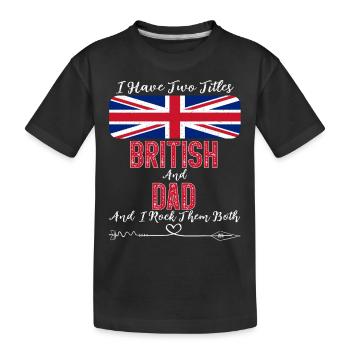 J’ai deux titres britannique et papa Royaume-Uni - T-shirt bio Premium Enfant - noir - Devant
