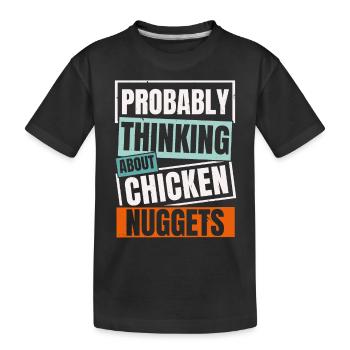 Wahrscheinlich denke ich an Chicken Nuggets Nug Li - Kinder Premium Bio T-Shirt - Schwarz - Vorne