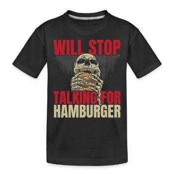 Wird aufhören zu reden für Hamburger Burger Eater - Kinder Premium Bio T-Shirt - Schwarz - Vorne