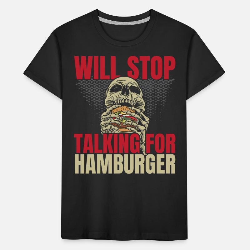 Will stop talking for Hamburger Burger Eater Kids' Premium Organic T-Shirt