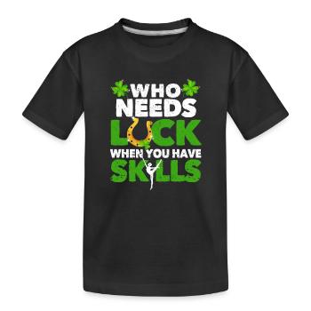 Qui a besoin de chance quand vous avez des compétences - T-shirt bio Premium Enfant - noir - Devant