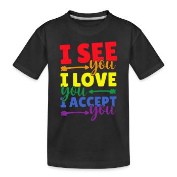 LGBT Bi Schwule Ich sehe liebe und akzeptiere dich - Kinder Premium Bio T-Shirt - Schwarz - Vorne