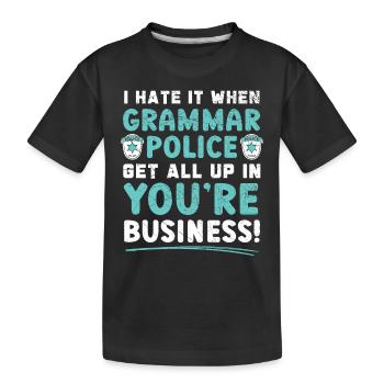 Si la police de grammaire s’implique dans votre entreprise - T-shirt bio Premium Enfant - noir - Devant