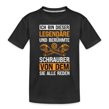 Ich Bin Dieser Legendäre Schrauber Von Dem Sie - Kinder Premium Bio T-Shirt - Schwarz - Vorne