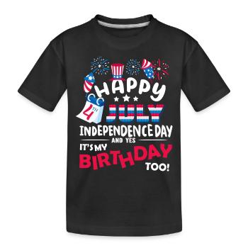 Es Ist Der 4. Juli Und Ja, Ich Habe Geburtstag. - Kinder Premium Bio T-Shirt - Schwarz - Vorne