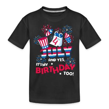 Es Ist Der 4. Juli Und Ja, Ich Habe Geburtstag. - Kinder Premium Bio T-Shirt - Schwarz - Vorne