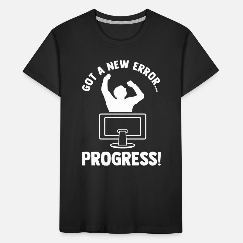 Got A New Error Progress Coder Software Developer Kinder Premium Bio T-Shirt