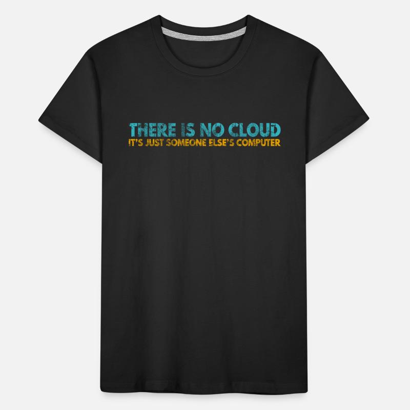 Il n’y a pas de Cloud, c’est juste celui de quelqu’un d’autre T-shirt bio Premium Enfant