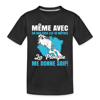 La Plongée Me Donne Soif Mer Cadeau Plongeur Apnée - T-shirt bio Premium Enfant - noir - Devant