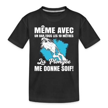 La Plongée Me Donne Soif Mer Cadeau Plongeur Apnée - T-shirt bio Premium Enfant - noir - Devant