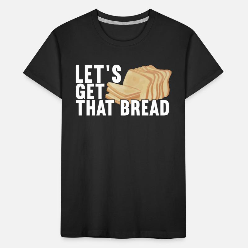 Get that Bread Kids' Premium Organic T-Shirt