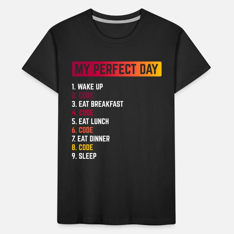My Perfect Day Wake Up Code Software Developer Pro Kinder Premium Bio T-Shirt