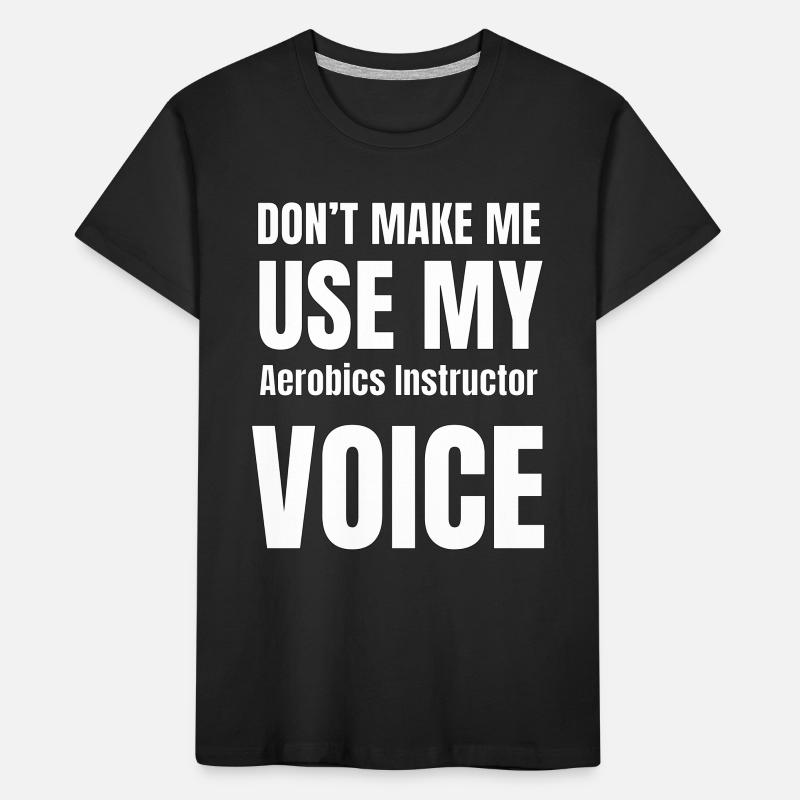 Ne me forcez pas à utiliser ma voix d'instructeur T-shirt bio Premium Enfant