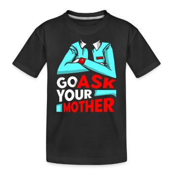 Geh Und Frag Deine Mutter Papi Papa Vater Sprüche - Kinder Premium Bio T-Shirt - Schwarz - Vorne