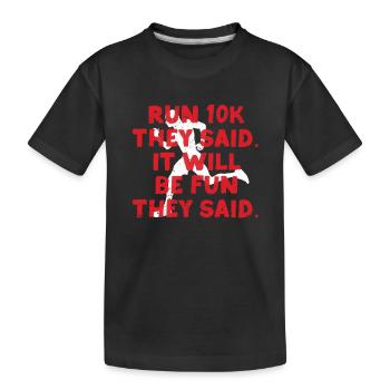 Drôle de course à pied un 10 km Ils ont dit que ce serait amusant - T-shirt bio Premium Enfant - noir - Devant