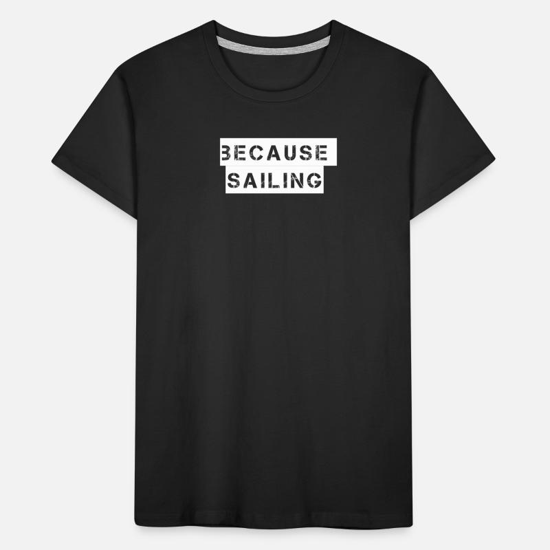 Sailing - because sailing Kids' Premium Organic T-Shirt