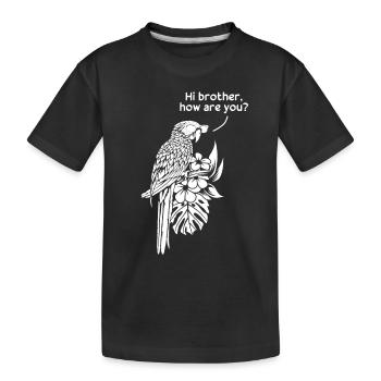 Lustiger Nymphensittich-Vogel Hallo Bruder, wie - Kinder Premium Bio T-Shirt - Schwarz - Vorne