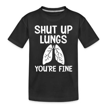 Halt die Klappe Lunge, dir geht's gut - Kinder Premium Bio T-Shirt - Schwarz - Vorne