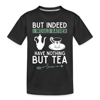 Aber Eigentlich Hätte Ich Lieber Nichts Als Tee - Kinder Premium Bio T-Shirt - Schwarz - Vorne