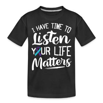 Ich Muss Zuhören, Dein Leben Ist Wichtig - Kinder Premium Bio T-Shirt - Schwarz - Vorne