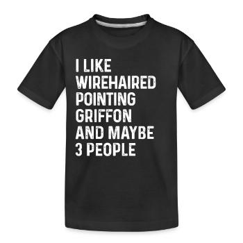 I Like Wirehaired Pointing Griffon And Maybe 3 - Kids' Premium Organic T-Shirt - black - Front