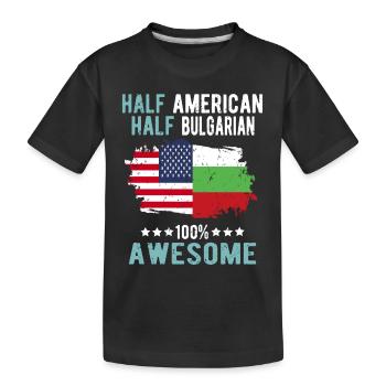 Half American Half Bulgarian - Kids' Premium Organic T-Shirt - black - Front