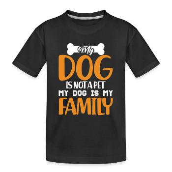 My Dog is my Family Dog Mom Dogfather Dog Daddy - Kids' Premium Organic T-Shirt - black - Front