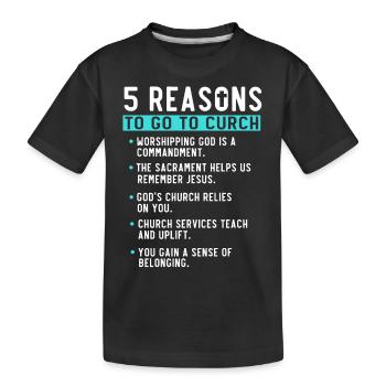 5 Reasons to Go to Church - Kids' Premium Organic T-Shirt - black - Front