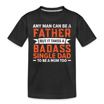 It takes a tough single father - Kids' Premium Organic T-Shirt - black - Front