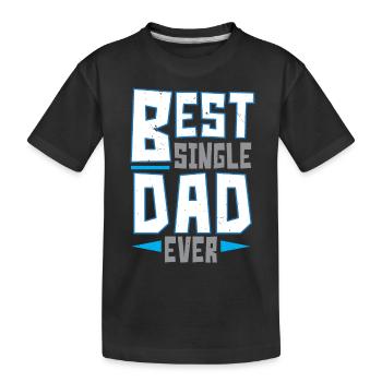 Best Single Dad Ever Father's Day Single Father - Kids' Premium Organic T-Shirt - black - Front