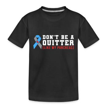 Dont Be A Quitter Like My Pancreas - Kinder Premium Bio T-Shirt - Schwarz - Vorne