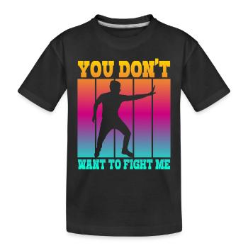 Du willst nicht gegen mich kämpfen - Kinder Premium Bio T-Shirt - Schwarz - Vorne